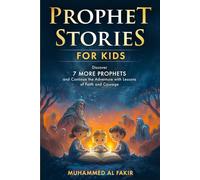 Prophet Stories for Kids: Discover 7 More Prophets and Continue the Adventure with Lessons of Faith and Courage (Prophet Stories for Kids: All 25 Prophets in Islam)