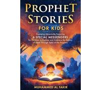 Prophet Stories for Kids: Engaging Adventures Featuring 6 Special Messengers for Children to Explore and Embrace the Beauty of Islam Through Tales of ... (The Islamic Spiritual Journey Series)