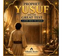 Prophet Yusuf and the Great Test: Book 4 of the Yusuf series (Prophet Yusuf (AS) Series)
