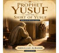 Prophet Yusuf and the Shirt of Yusuf: Book 10 of the Yusuf Series (Prophet Yusuf (AS) Series)