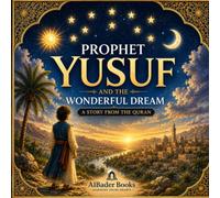 Prophet Yusuf and the Wonderful Dream: Book 1 of the Yusuf Series (Prophet Yusuf (AS) Series)