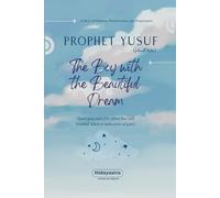 Prophet Yusuf: Lessons from the Life of Prophet Yusuf for Young Readers (Lessons from the Prophets: Inspiring Islamic Stories for Young Readers)