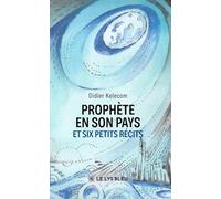 Prophète en son pays et six petits récits
