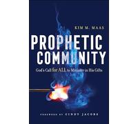 Prophetic Community: God's Call for All to Minister in His Gifts
