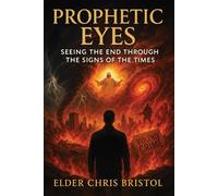 Prophetic Eyes: Seeing the End Through the Signs of the Times