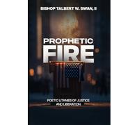Prophetic Fire: Poetic Litanies of Justice and Liberation (The Gospel According to Justice Trilogy)