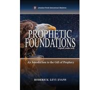 Prophetic Foundations: An Introduction to the Gift of Prophecy: 1 (Prophetic Studies)