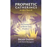 Prophetic Gatherings in the Church: The Laying on of Hands and Prophecy