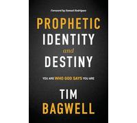 Prophetic Identity and Destiny: You Are Who God Says You Are