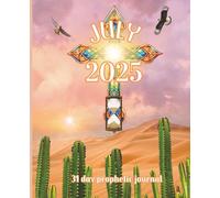Prophetic Journal: For the Month of July 2025: Devotionals, Activities, Scriptures, and Calendar!