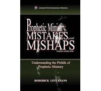 Prophetic Ministry, Mistakes, and Mishaps: Understanding the Pitfalls of Prophetic Ministry: 4 (Prophetic Studies)