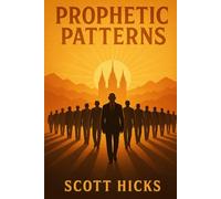 Prophetic Patterns: The Teachings and Patterns of Latter-day Prophets