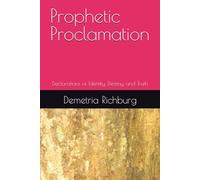 Prophetic Proclamation: Declarations of Identity, Destiny, and Truth