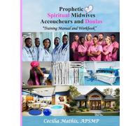 Prophetic Spiritual Midwives, Accoucheurs and Doulas