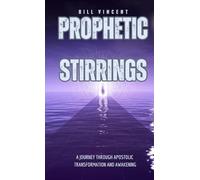 Prophetic Stirrings (Pocket Edition): A Journey Through Apostolic Transformation and Awakening