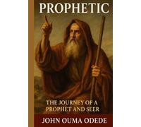 Prophetic: The Journey of a Prophet and Seer