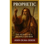 Prophetic: The Journey of a Prophet and Seer