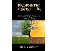 Prophetic Transition: Embracing God’s Move in a Season of Change