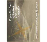 Prophetic Winds of Heaven 2025 - 2026 Calendar: A God-Breathed Prophetic Monthly Compass