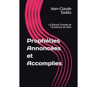 Prophéties Annoncées et Accomplies: La Preuve Vivante de l’Existence de Dieu