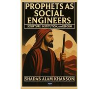 Prophets as Social Engineers: Scripture, Institution, and Reform