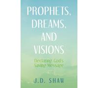 Prophets, Dreams, and Visions: Declaring God's Saving Message
