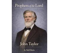 Prophets of the Lord: John Taylor