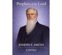 Prophets of the Lord: Joseph F. Smith