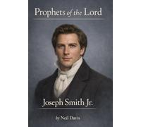 Prophets of the Lord: Joseph Smith Jr.