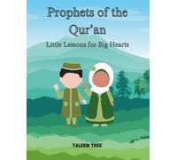 Prophets of the Quran: Little Lessons for Big Hearts