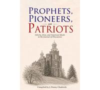 Prophets, Pioneers, and Patriots: Liberty, Zion, and American Ideals in the Journal of Discourses