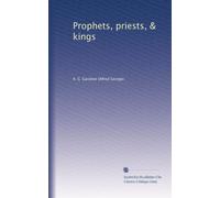 Prophets, priests, & kings