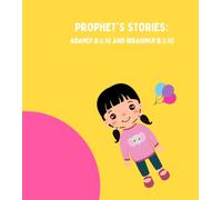 Prophet's Stories: Adam(P.B.U.H) and Ibrahim(P.B.U.H)