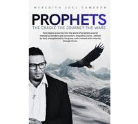 PROPHETS THE CRADLE THE JOURNEY THE WARS: Inside the prophet’s journey: the wonders they see, the battles they face, the victories they claim.