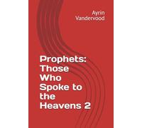 Prophets: Those Who Spoke to the Heavens 2