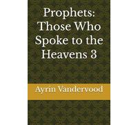 Prophets: Those Who Spoke to the Heavens 3