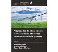 Propiedades de liberación de fármacos de los almidones reticulados de yuca y ensete: Desarrollo de excipientes farmacéuticos a partir de nuestros alimentos
