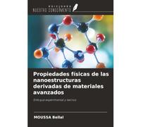 Propiedades físicas de las nanoestructuras derivadas de materiales avanzados: Enfoque experimental y teórico