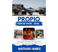 propio GUÍA DE VIAJES 2026: Descubriendo el alma de Arabia a través de senderos desérticos, pueblos de montaña y costas ancestrales.