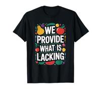 Proporcionamos lo que falta | Divertido, peculiar, humorístico Camiseta
