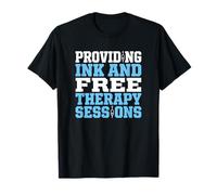 Proporcionar Tinta y sesiones de Terapia Gratis Artista del Tatuaje Camiseta