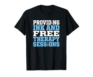 Proporcionar Tinta y sesiones de Terapia Gratis Artista del Tatuaje Camiseta