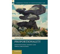 Proportionality Paperback: Constitutional Rights and their Limitations: 2 (Cambridge Studies in Constitutional Law, Series Number 2)