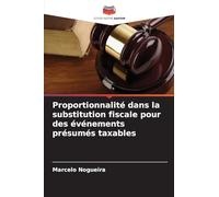 Proportionnalité dans la substitution fiscale pour des événements présumés taxables