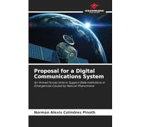 Proposal for a Digital Communications System: for Armed Forces Units to Support State Institutions in Emergencies Caused by Natural Phenomena