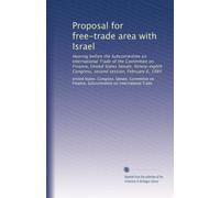 Proposal for free-trade area with Israel: Hearing before the Subcommittee on International Trade of the Committee on Finance, United States Senate, ... Congress, second session, February 6, 1984