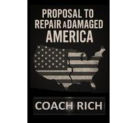 Proposal to Repair a Damaged America: A Blueprint for America to Make Amends, Repair the Harm and Restore the Black American Community