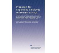 Proposals for expanding employee retirement savings: Hearing before the Subcommittee on Oversight of the Committee on Ways and Means, House of ... session, on H.R. 12561 ... October 5, 1978