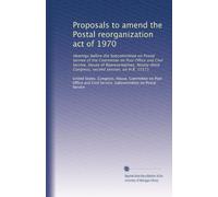 Proposals to amend the Postal reorganization act of 1970: Hearings before the Subcommittee on Postal Service of the Committee on Post Office and Civil ... Congress, second session, on H.R. 15511