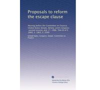 Proposals to reform the escape clause: Hearing before the Committee on Finance, United States Senate, Ninety-ninth Congress, second session, July 17, 1986, Title III of S. 1860, S. 1863, S. 2099